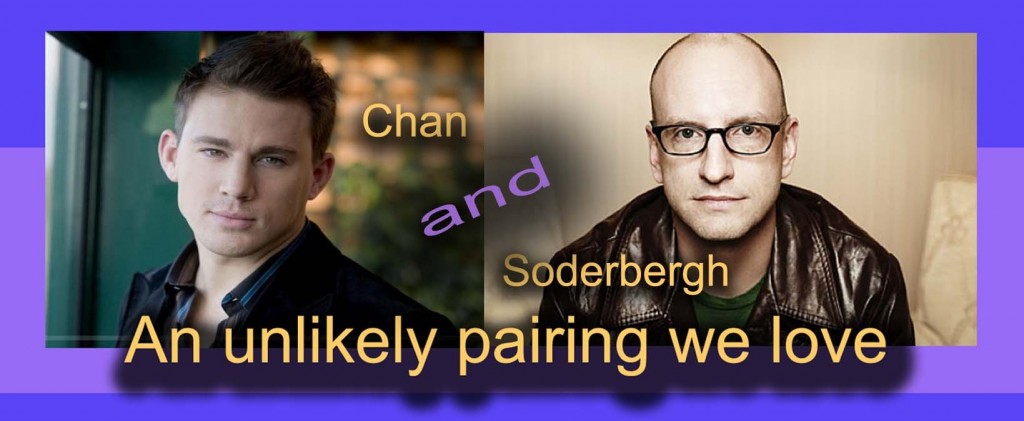 Channing Tatum and Steven Soderbergh